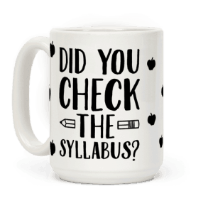"Did you check the syllabus" coffee mug