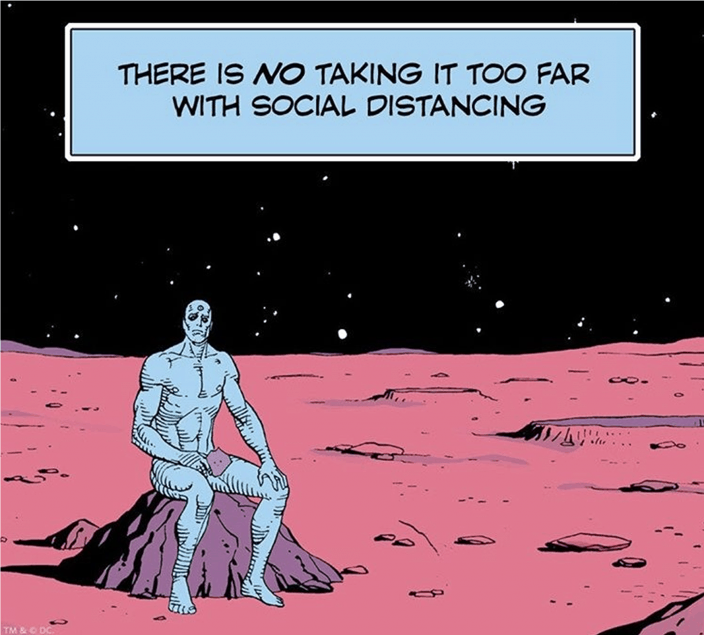 Dr. Manhattan (Watchmen) sitting alone on Mars. Text reads "There is NO taking to too far with social distancing."